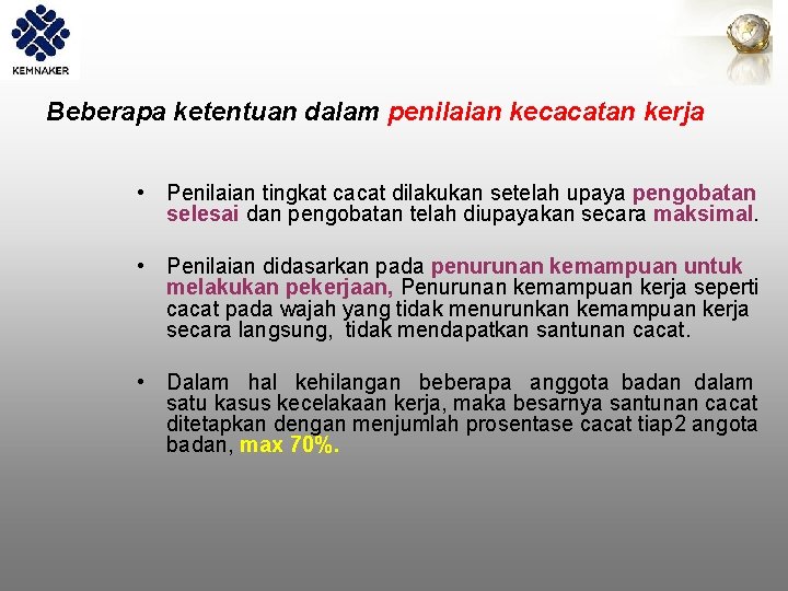 Beberapa ketentuan dalam penilaian kecacatan kerja • Penilaian tingkat cacat dilakukan setelah upaya pengobatan