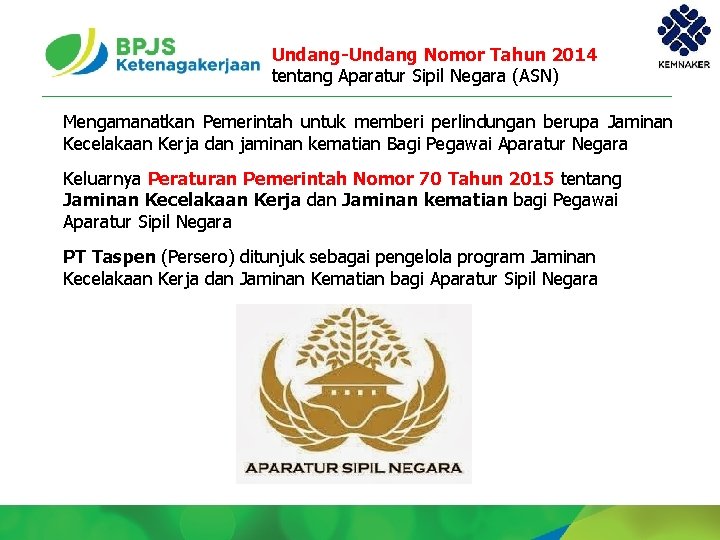 Undang-Undang Nomor Tahun 2014 tentang Aparatur Sipil Negara (ASN) Mengamanatkan Pemerintah untuk memberi perlindungan