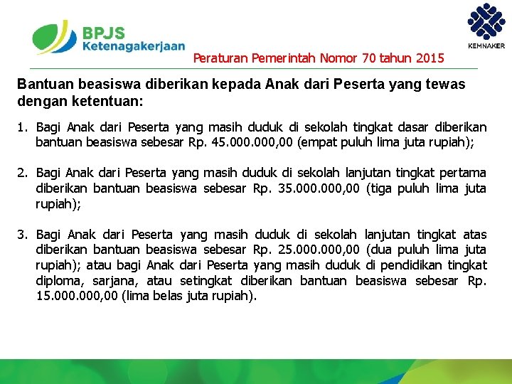 Peraturan Pemerintah Nomor 70 tahun 2015 Bantuan beasiswa diberikan kepada Anak dari Peserta yang