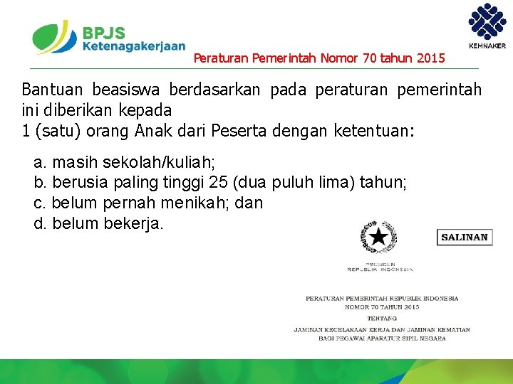 Peraturan Pemerintah Nomor 70 tahun 2015 Bantuan beasiswa berdasarkan pada peraturan pemerintah ini diberikan