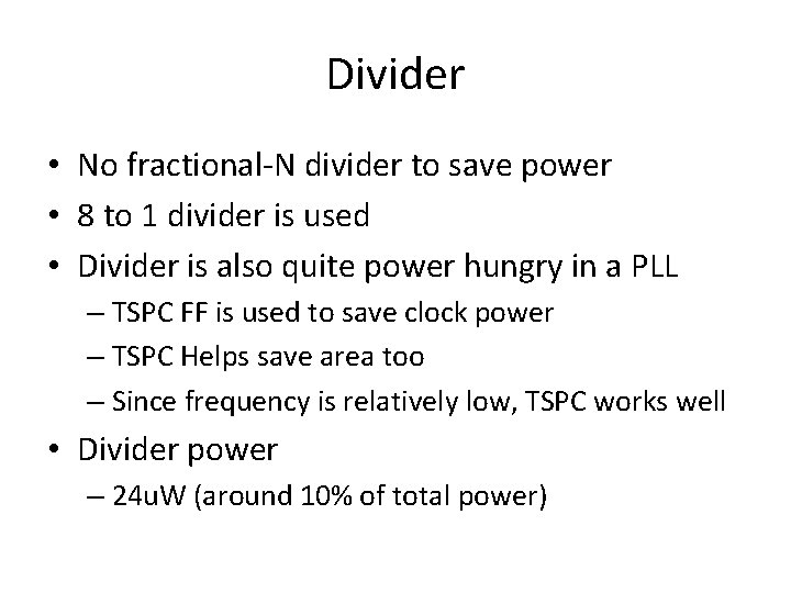 Divider • No fractional-N divider to save power • 8 to 1 divider is