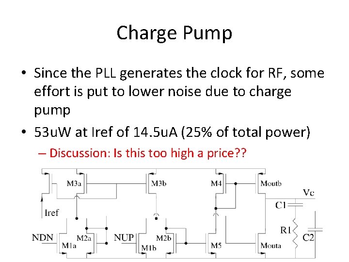 Charge Pump • Since the PLL generates the clock for RF, some effort is