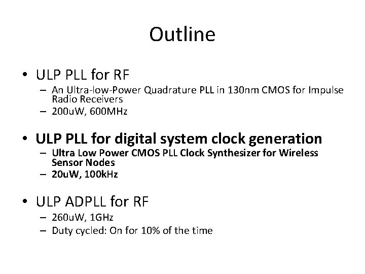 Outline • ULP PLL for RF – An Ultra-low-Power Quadrature PLL in 130 nm