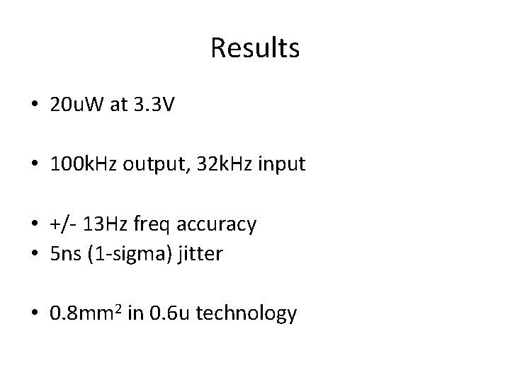 Results • 20 u. W at 3. 3 V • 100 k. Hz output,