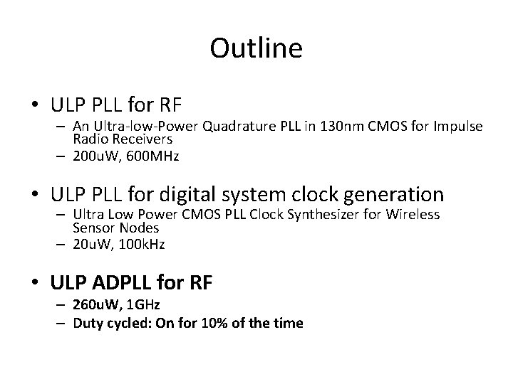 Outline • ULP PLL for RF – An Ultra-low-Power Quadrature PLL in 130 nm