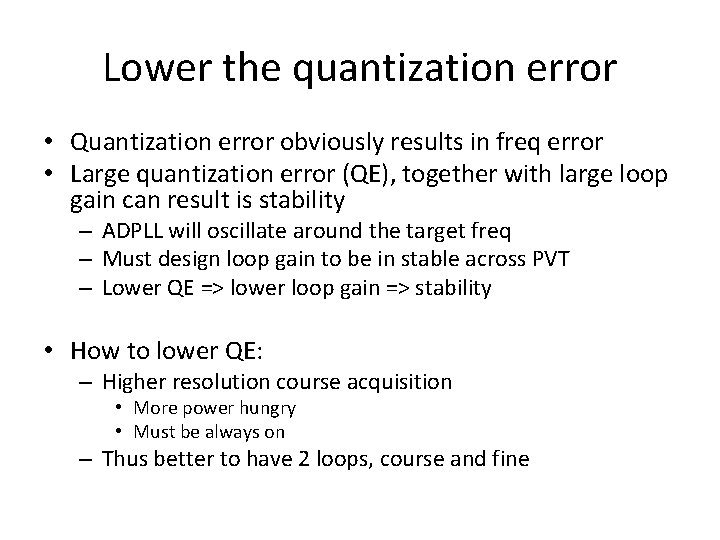 Lower the quantization error • Quantization error obviously results in freq error • Large