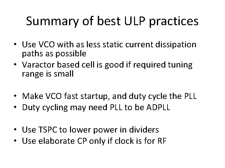 Summary of best ULP practices • Use VCO with as less static current dissipation