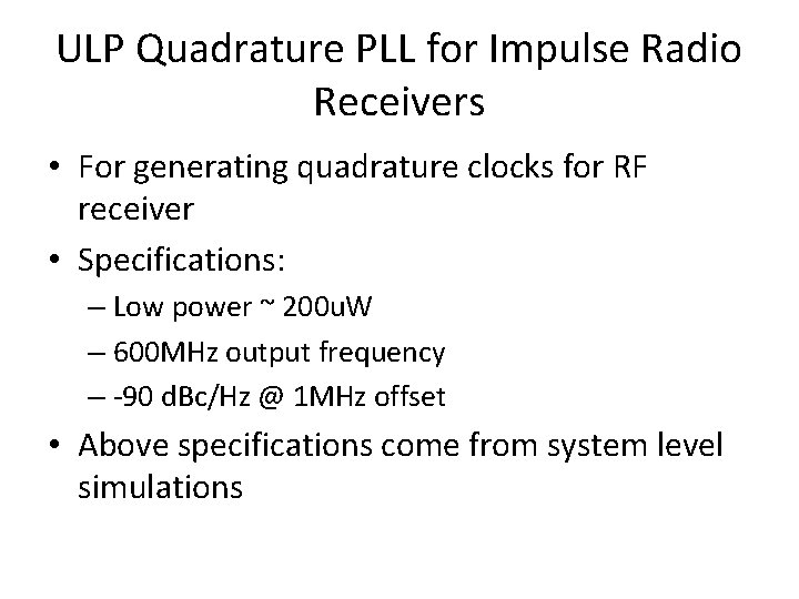 ULP Quadrature PLL for Impulse Radio Receivers • For generating quadrature clocks for RF