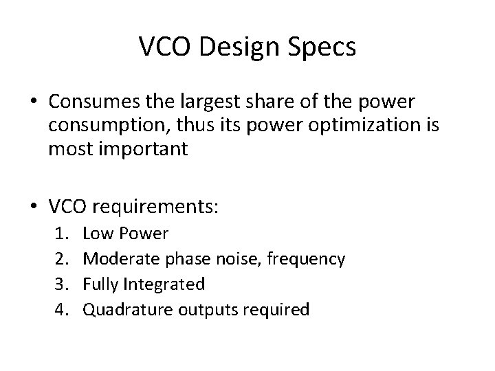 VCO Design Specs • Consumes the largest share of the power consumption, thus its