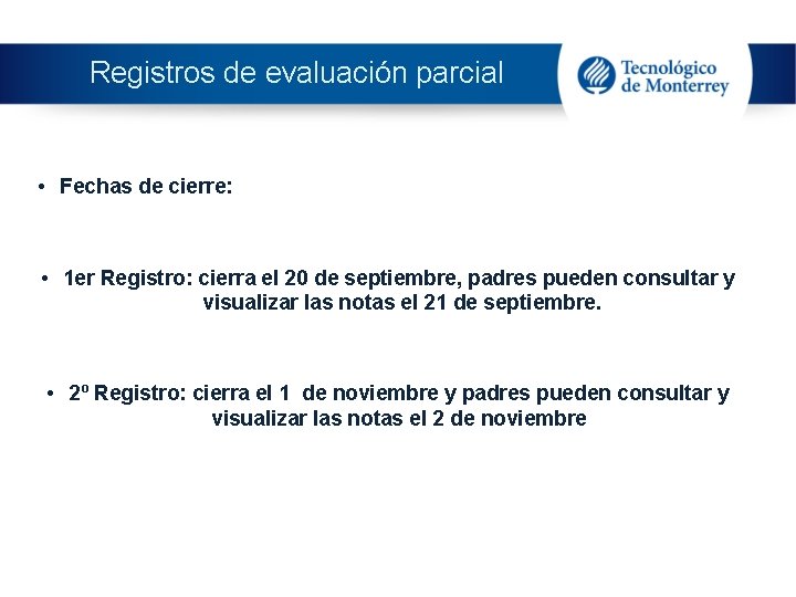 Registros de evaluación parcial • Fechas de cierre: • 1 er Registro: cierra el