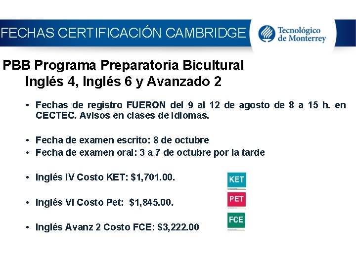 FECHAS CERTIFICACIÓN CAMBRIDGE PBB Programa Preparatoria Bicultural Inglés 4, Inglés 6 y Avanzado 2