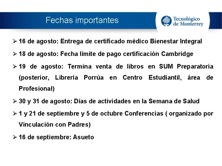 Fechas importantes Ø 16 de agosto: Entrega de certificado médico Bienestar Integral Ø 18