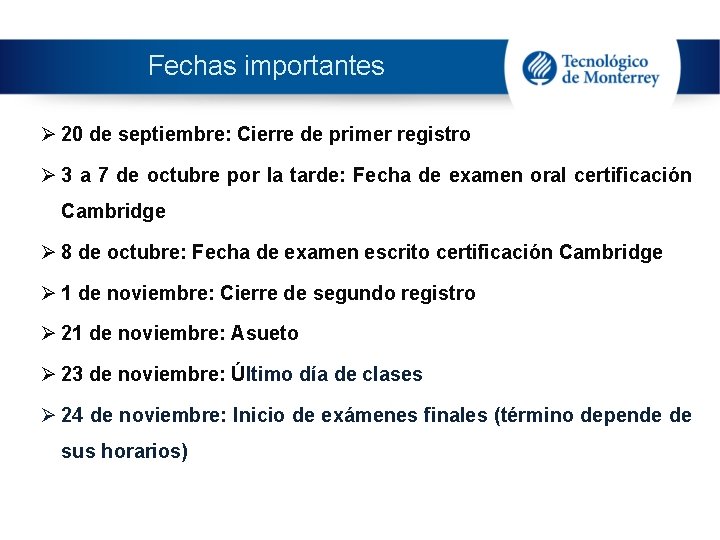 Fechas importantes Ø 20 de septiembre: Cierre de primer registro Ø 3 a 7