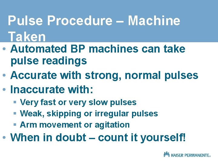 Pulse Procedure – Machine Taken • Automated BP machines can take pulse readings •