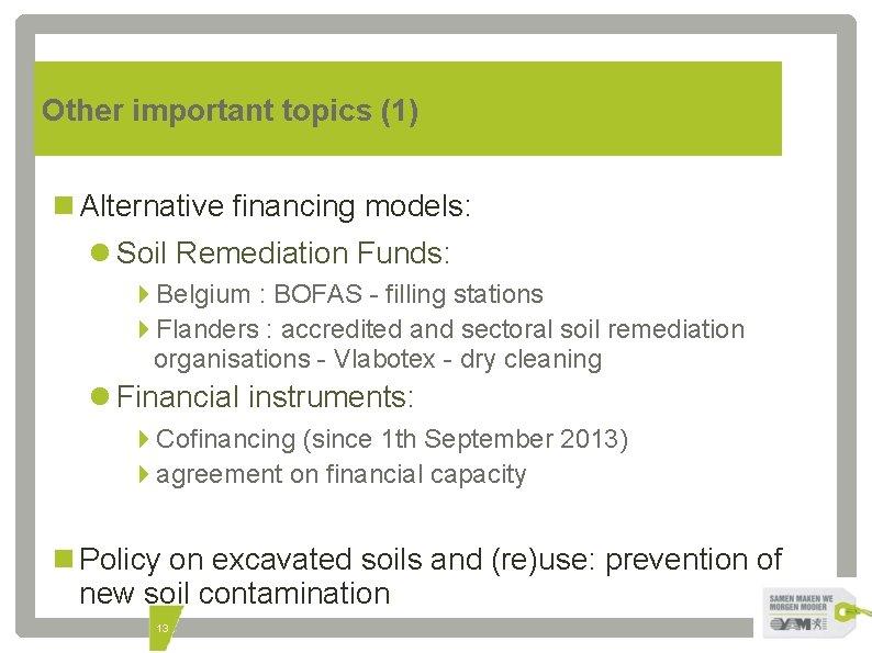 Other important topics (1) Alternative financing models: Soil Remediation Funds: Belgium : BOFAS -