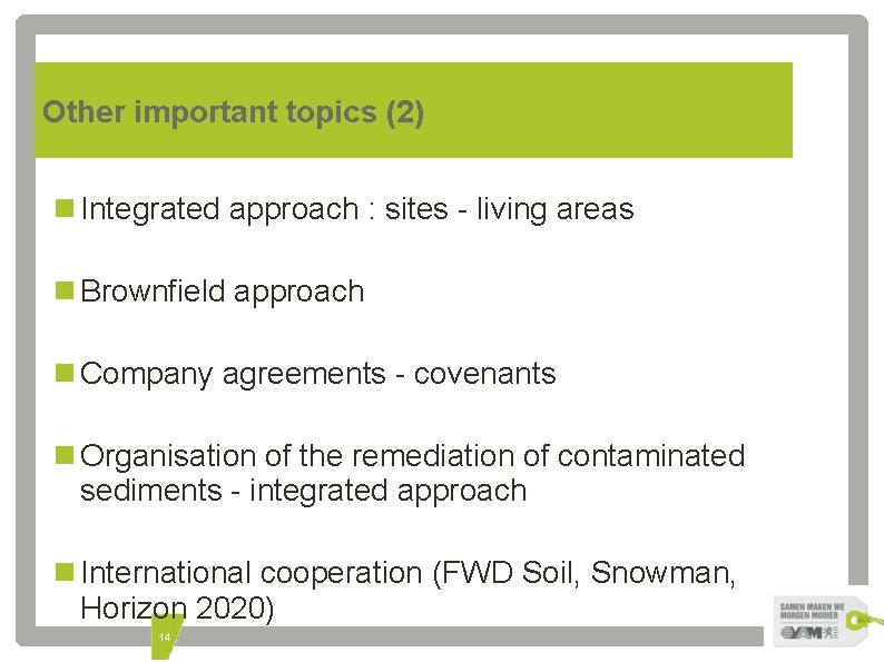 Other important topics (2) Integrated approach : sites - living areas Brownfield approach Company