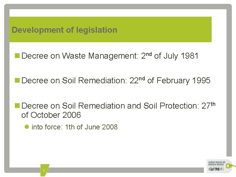 Development of legislation Decree on Waste Management: 2 nd of July 1981 Decree on