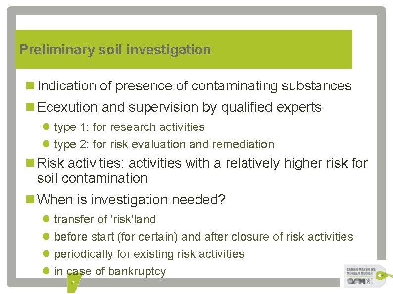 Preliminary soil investigation Indication of presence of contaminating substances Ecexution and supervision by qualified
