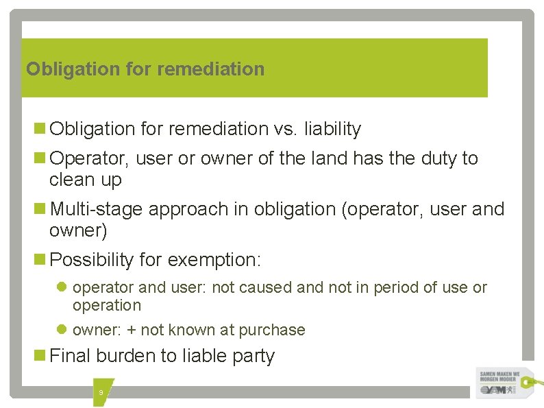 Obligation for remediation vs. liability Operator, user or owner of the land has the