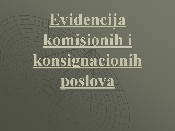 Evidencija komisionih i konsignacionih poslova 