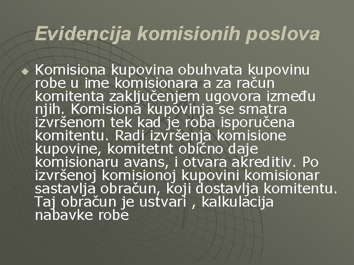 Evidencija komisionih poslova u Komisiona kupovina obuhvata kupovinu robe u ime komisionara a za