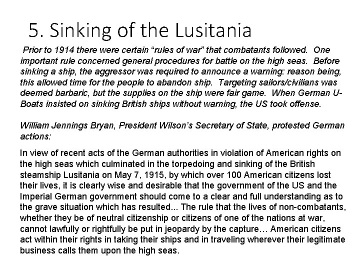 5. Sinking of the Lusitania Prior to 1914 there were certain “rules of war”