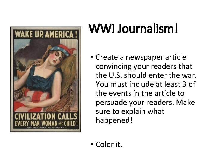 WWI Journalism! • Create a newspaper article convincing your readers that the U. S.