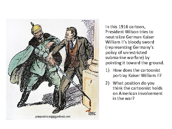 In this 1916 cartoon, President Wilson tries to neutralize German Kaiser William II’s bloody