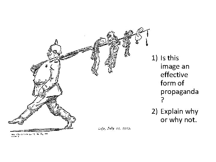 1) Is this image an effective form of propaganda ? 2) Explain why or