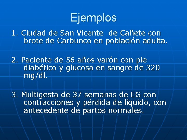 Ejemplos 1. Ciudad de San Vicente de Cañete con brote de Carbunco en población