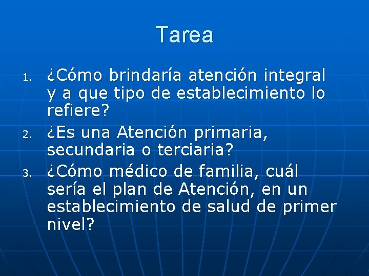 Tarea 1. 2. 3. ¿Cómo brindaría atención integral y a que tipo de establecimiento