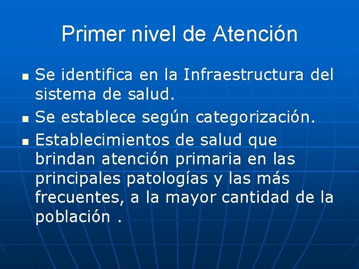 Primer nivel de Atención n Se identifica en la Infraestructura del sistema de salud.
