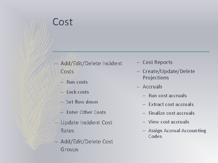 Cost – Add/Edit/Delete Incident Costs – Run costs – Lock costs – Set flow