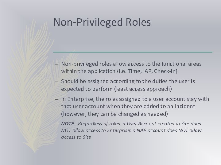 Non-Privileged Roles – Non-privileged roles allow access to the functional areas within the application