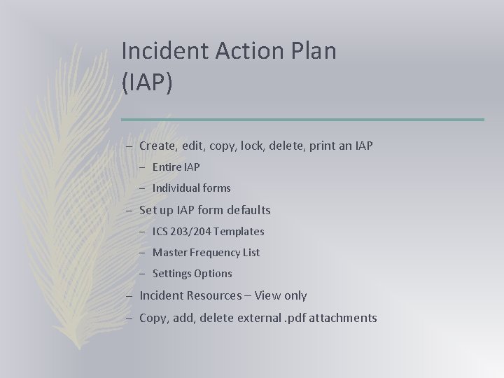 Incident Action Plan (IAP) – Create, edit, copy, lock, delete, print an IAP –