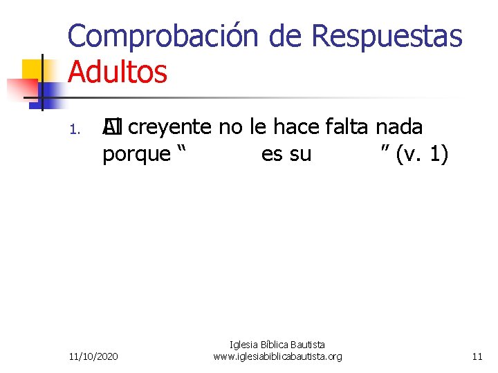 Comprobación de Respuestas Adultos 1. �l creyente no le hace falta nada A porque