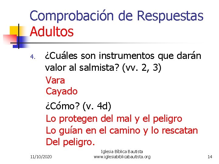 Comprobación de Respuestas Adultos 4. ¿Cuáles son instrumentos que darán valor al salmista? (vv.