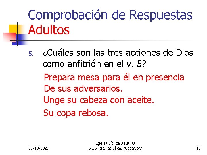 Comprobación de Respuestas Adultos 5. ¿Cuáles son las tres acciones de Dios como anfitrión