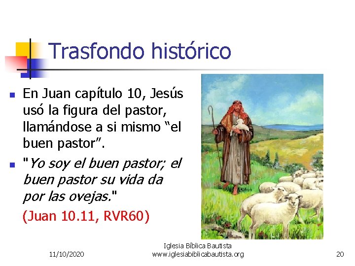 Trasfondo histórico n n En Juan capítulo 10, Jesús usó la figura del pastor,