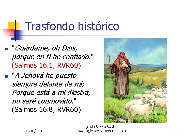 Trasfondo histórico n "Guárdame, oh Dios, porque en ti he confiado. " n (Salmos