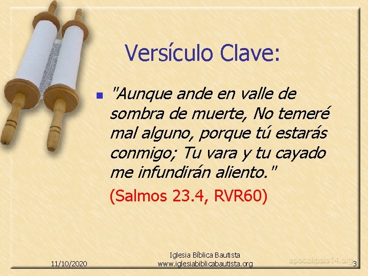 Versículo Clave: n "Aunque ande en valle de sombra de muerte, No temeré mal