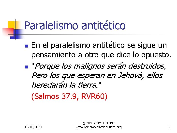 Paralelismo antitético n n En el paralelismo antitético se sigue un pensamiento a otro
