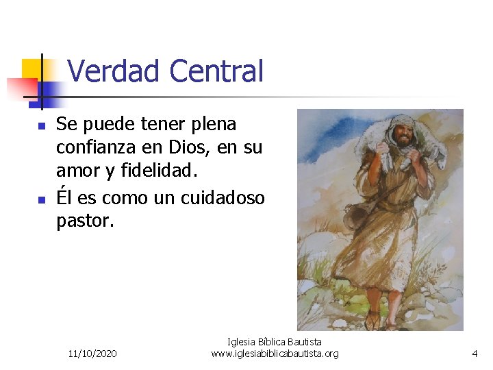 Verdad Central n n Se puede tener plena confianza en Dios, en su amor
