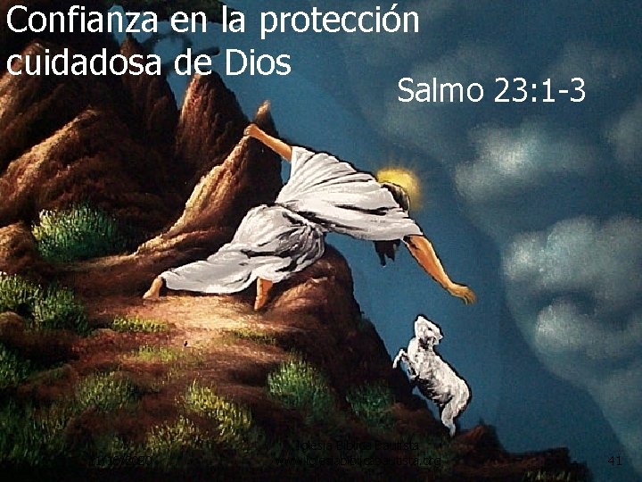 Confianza en la protección cuidadosa de Dios Salmo 23: 1 -3 11/10/2020 Iglesia Bíblica