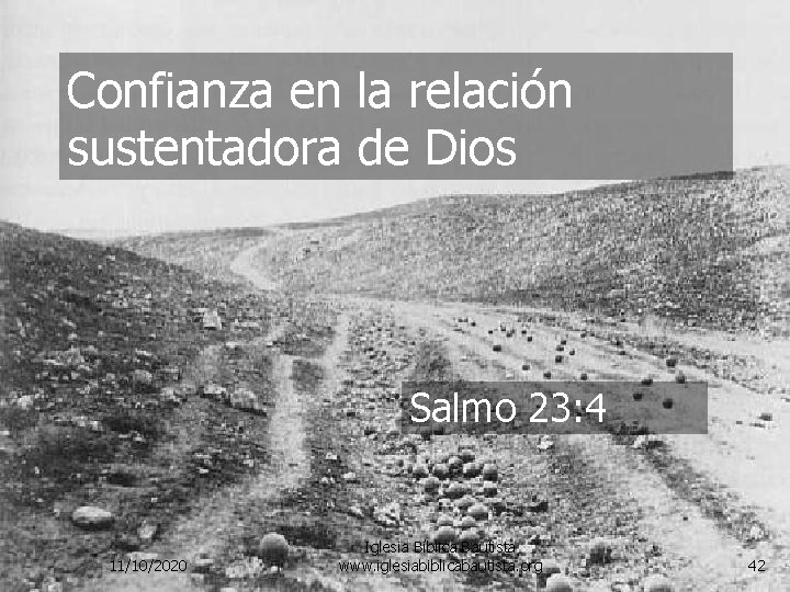 Confianza en la relación sustentadora de Dios Salmo 23: 4 11/10/2020 Iglesia Bíblica Bautista