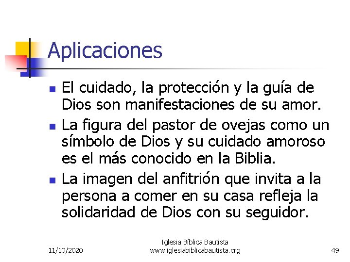 Aplicaciones n n n El cuidado, la protección y la guía de Dios son