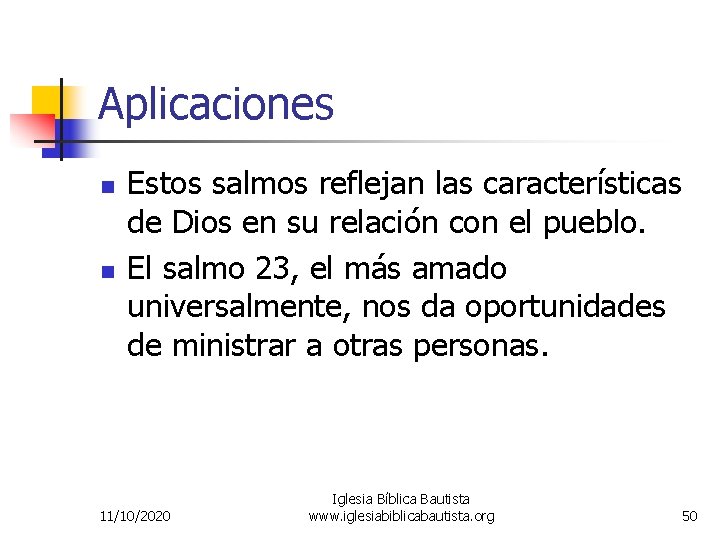 Aplicaciones n n Estos salmos reflejan las características de Dios en su relación con