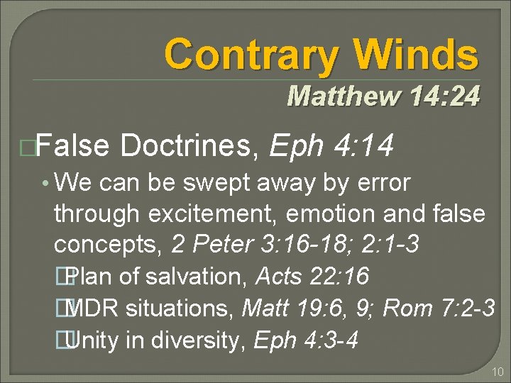 Contrary Winds Matthew 14: 24 �False Doctrines, Eph 4: 14 • We can be