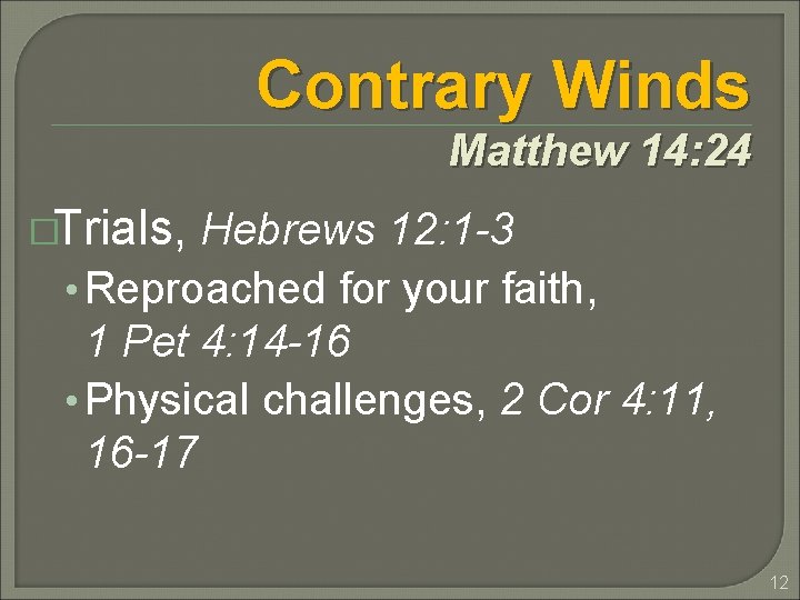 Contrary Winds Matthew 14: 24 �Trials, Hebrews 12: 1 -3 • Reproached for your Contrary Winds Matthew 14: 24 �Trials, Hebrews 12: 1 -3 • Reproached for your