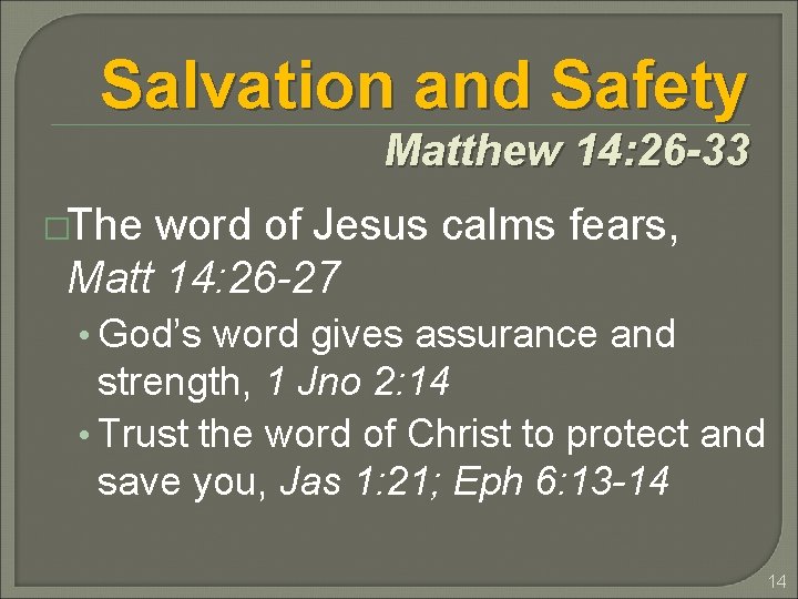 Salvation and Safety Matthew 14: 26 -33 �The word of Jesus calms fears, Matt